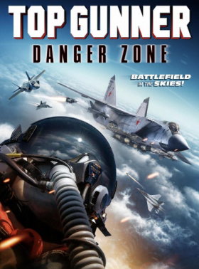 مشاهدة فيلم Top Gunner Danger Zone 2022 مترجم