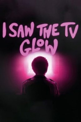 مشاهدة فيلم I Saw the TV Glow 2024 مترجم