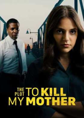 مشاهدة فيلم The Plot to Kill My Mother 2023 مترجم