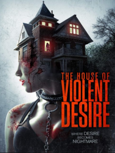 مشاهدة فيلم The House of Violent Desire 2018 مترجم