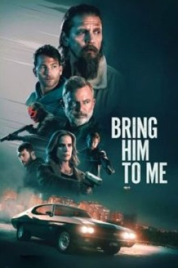 مشاهدة فيلم Bring Him to Me 2023 مترجم