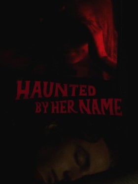 مشاهدة فيلم Haunted by Her Name 2024 مترجم