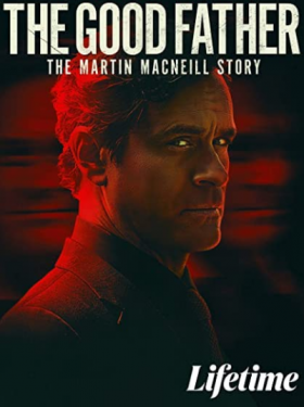 مشاهدة فيلم The Good Father The Martin MacNeill Story 2021 مترجم