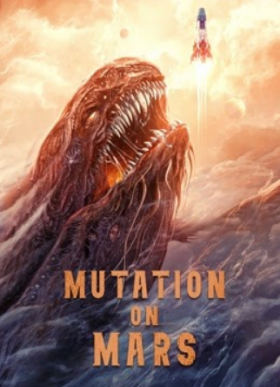 مشاهدة فيلم MUTATION ON MARS 2021 مترجم